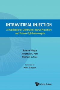 Intravitreal Injections  - A Handbook for Ophthalmic Nurse Practitioners and Trainee Ophthalmologists