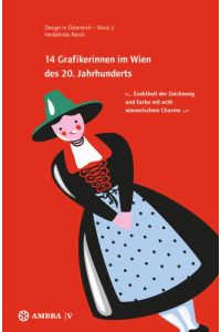 14 Grafikerinnen im Wien des 20. Jahrhunderts  - ¿ ... Exaktheit der Zeichnung und Farbe mit echt wienerischem Charme ... ¿