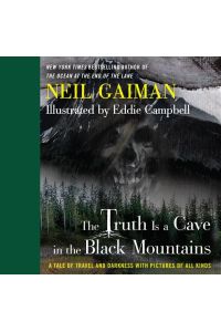 The Truth Is a Cave in the Black Mountains  - A Tale of Travel and Darkness with Pictures of All Kinds