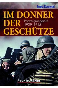 Im Donner der Geschütze  - Panzergrenadiere 1939-1945