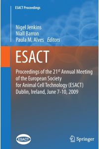 Proceedings of the 21st Annual Meeting of the European Society for Animal Cell Technology (ESACT), Dublin, Ireland, June 7-10, 2009