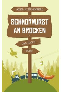 Schmorwurst am Brocken  - Das Harz-Buch