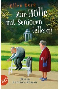 Zur Hölle mit Seniorentellern!  - (K)ein Rentner-Roman