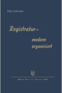 Registratur ¿ modern organisiert  - Fortschrittliche Schriftgutablage und Büroorganisation
