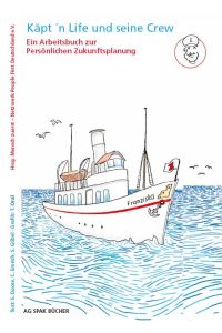 Käpt'n Life und seine Crew  - Ein Arbeitsbuch zur persönlichen Zukunftsplanung