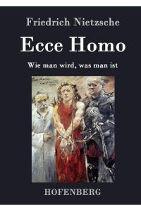 Ecce Homo  - Wie man wird, was man ist