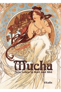 Mucha  - Sein Leben in Wort und Bild