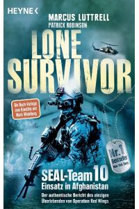 Lone Survivor  - SEAL-Team 10 - Einsatz in Afghanistan. Der authentische Bericht des einzigen Überlebenden von Operation Red Wings