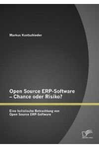 Open Source ERP-Software ¿ Chance oder Risiko? Eine holistische Betrachtung von Open Source ERP-Software