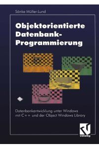 Objektorientierte Datenbankprogrammierung  - Datenbankentwicklung unter Windows mit C++ und der Object Windows Library