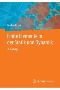 Finite Elemente in der Statik und Dynamik