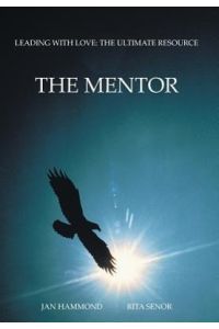 The Mentor  - Leading with Love: The Ultimate Resource