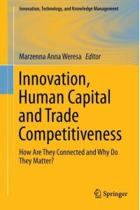 Innovation, Human Capital and Trade Competitiveness  - How Are They Connected and Why Do They Matter?