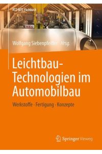 Leichtbau-Technologien im Automobilbau  - Werkstoffe - Fertigung - Konzepte