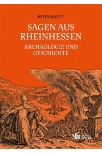 Sagen aus Rheinhessen  - Archäologie und Geschichte
