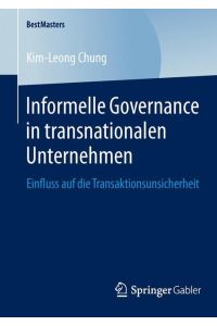 Informelle Governance in transnationalen Unternehmen  - Einfluss auf die Transaktionsunsicherheit