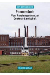 Peenemünde  - Vom Raketenzentrum zur Denkmal-Landschaft