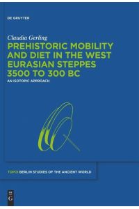 Prehistoric Mobility and Diet in the West Eurasian Steppes 3500 to 300 BC  - An Isotopic Approach