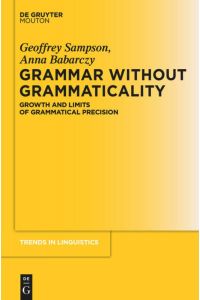 Grammar Without Grammaticality  - Growth and Limits of Grammatical Precision