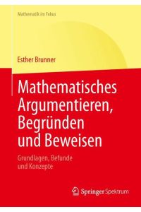 Mathematisches Argumentieren, Begründen und Beweisen  - Grundlagen, Befunde und Konzepte