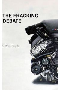 The Fracking Debate  - What is it really all about ?
