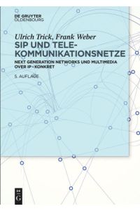 SIP und Telekommunikationsnetze  - Next Generation Networks und Multimedia over IP ¿ konkret
