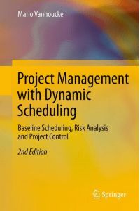 Project Management with Dynamic Scheduling  - Baseline Scheduling, Risk Analysis and Project Control