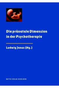 Die pränatale Dimension in der Psychotherapie