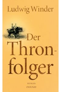 Der Thronfolger  - Ein Franz-Ferdinand-Roman