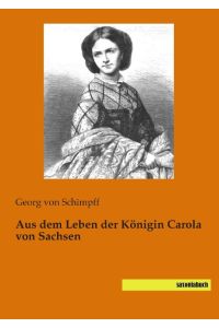 Aus dem Leben der Königin Carola von Sachsen