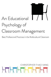 An Educational Psychology of Classroom Management  - Best Professional Practices in the Multicultural Classroom