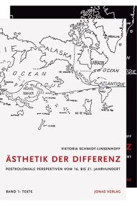 Ästhetik der Differenz  - Postkoloniale Perspektiven vom 16. bis 21. Jahrhundert. 15 Fallstudien