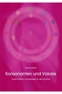 Konsonanten und Vokale  - Rudolf Steiners Charakteristika für die Eurythmie