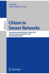 Citizen in Sensor Networks  - Second International Workshop, CitiSens 2013, Barcelona, Spain, September 19, 2013, Revised Selected Papers