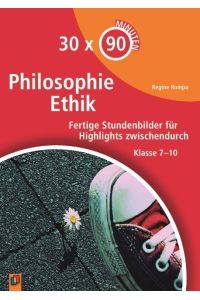 30 x 90 Minuten - Philosophie/Ethik  - Fertige Stundenbilder für Highlights zwischendurch Klasse 7-10