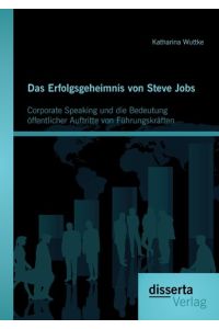 Das Erfolgsgeheimnis von Steve Jobs: Corporate Speaking und die Bedeutung öffentlicher Auftritte von Führungskräften