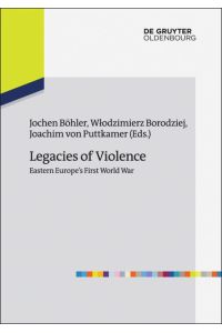Legacies of Violence: Eastern Europe¿s First World War