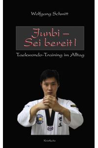 Junbi - Sei bereit!  - Taekwondo-Training im Alltag
