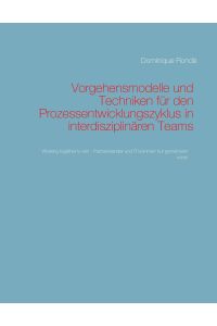 Vorgehensmodelle und Techniken für den Prozessentwicklungszyklus in interdisziplinären Teams  - Working together to win - Fachanwender und IT kommen nur gemeinsam voran