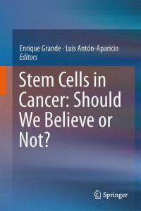 Stem Cells in Cancer: Should We Believe or Not?