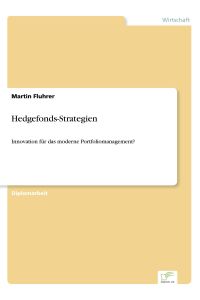 Hedgefonds-Strategien  - Innovation für das moderne Portfoliomanagement?