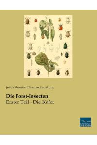 Die Forst-Insecten  - Erster Teil - Die Käfer