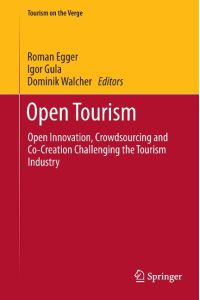 Open Tourism  - Open Innovation, Crowdsourcing and Co-Creation Challenging the Tourism Industry
