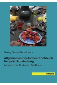 Allgemeines Deutsches Kochbuch für jede Haushaltung  - Lehrbuch der Koch- und Backkunst