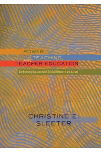 Power, Teaching, and Teacher Education  - Confronting Injustice with Critical Research and Action