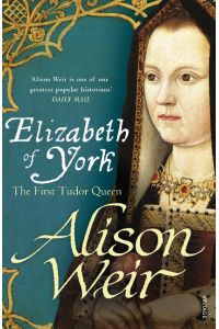 Elizabeth of York  - The First Tudor Queen