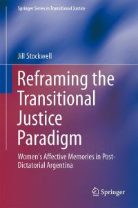 Reframing the Transitional Justice Paradigm  - Women's Affective Memories in Post-Dictatorial Argentina