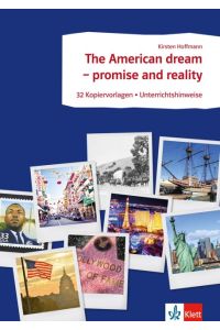 Arbeitsblätter Englisch. The American dream - promise and reality  - 32 Arbeitsblätter mit didaktisch-methodischen Kommentaren. Sekundarstufe II
