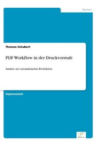 PDF Workflow in der Druckvorstufe  - Ansätze zur automatisierten Produktion