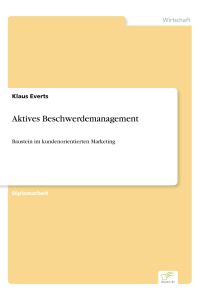 Aktives Beschwerdemanagement  - Baustein im kundenorientierten Marketing